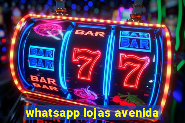 whatsapp lojas avenida
